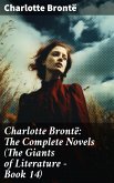 Charlotte Brontë: The Complete Novels (The Giants of Literature - Book 14) (eBook, ePUB)