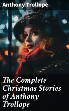 The Complete Christmas Stories of Anthony Trollope (eBook, ePUB) - Trollope, Anthony