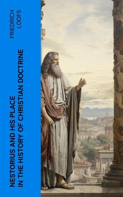 Nestorius and His Place in the History of Christian Doctrine (eBook, ePUB) - Loofs, Friedrich