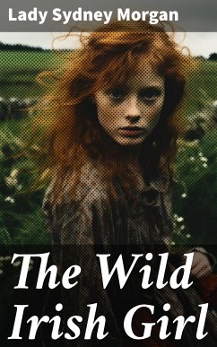 The Wild Irish Girl (eBook, ePUB) - Morgan, Lady Sydney