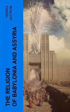 The Religion of Babylonia and Assyria (eBook, ePUB) - Jastrow, Morris