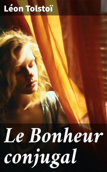 Le Bonheur conjugal (eBook, ePUB) Le Bonheur conjugal (eBook, ePUB)
