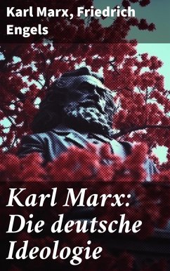 Karl Marx: Die deutsche Ideologie (eBook, ePUB) - Marx, Karl; Engels, Friedrich