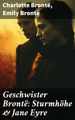 Geschwister Brontë: Sturmhöhe & Jane Eyre (eBook, ePUB) - Brontë, Charlotte; Brontë, Emily