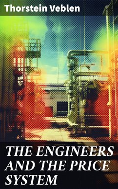 THE ENGINEERS AND THE PRICE SYSTEM (eBook, ePUB) - Veblen, Thorstein