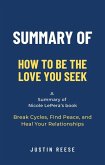 Summary of How to Be the Love You Seek by Nicole LePera: Break Cycles, Find Peace, and Heal Your Relationships (eBook, ePUB)
