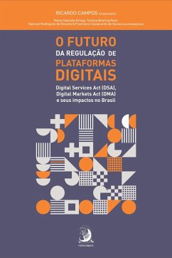 O FUTURO DA REGULAÇÃO DE PLATAFORMAS DIGITAIS: (eBook, ePUB) - Campos, Ricardo