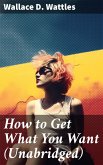 How to Get What You Want (Unabridged) (eBook, ePUB)
