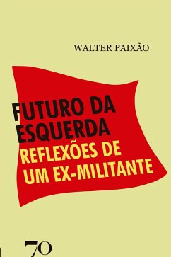 Futuro da Esquerda (eBook, ePUB) - Paixão, Walter Roberto Pinto