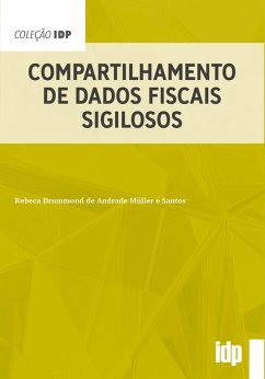 Compartilhamento de Dados Fiscais Sigilosos (eBook, ePUB) - e Santos, Rebeca Drummond de Andrade Müller