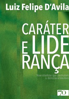 Caráter e Liderança (eBook, ePUB) - D'Avila, Luiz Felipe