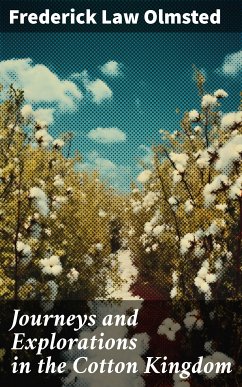 Journeys and Explorations in the Cotton Kingdom (eBook, ePUB) - Olmsted, Frederick Law