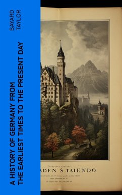 A History of Germany from the Earliest Times to the Present Day (eBook, ePUB) - Taylor, Bayard