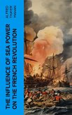 The Influence of Sea Power on the French Revolution (eBook, ePUB)
