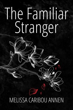 The Familiar Stranger (eBook, ePUB) - Annen, Melissa Caribou