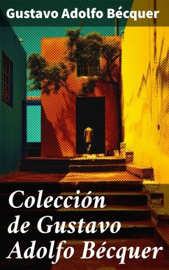Colección de Gustavo Adolfo Bécquer (eBook, ePUB) - Bécquer, Gustavo Adolfo
