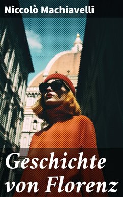 Geschichte von Florenz (eBook, ePUB) - Machiavelli, Niccolò