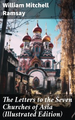 The Letters to the Seven Churches of Asia (Illustrated Edition) (eBook, ePUB) - Ramsay, William Mitchell