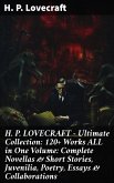 H. P. LOVECRAFT - Ultimate Collection: 120+ Works ALL in One Volume: Complete Novellas & Short Stories, Juvenilia, Poetry, Essays & Collaborations (eBook, ePUB)