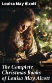 The Complete Christmas Books of Louisa May Alcott (eBook, ePUB)