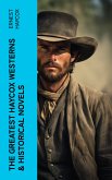 The Greatest Haycox Westerns & Historical Novels (eBook, ePUB)