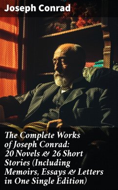 The Complete Works of Joseph Conrad: 20 Novels & 26 Short Stories (Including Memoirs, Essays & Letters in One Single Edition) (eBook, ePUB) - Conrad, Joseph