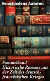 Sammelband - Historische Romane aus der Zeit des deutsch-französischen Krieges (eBook, ePUB)