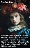 Gesammelte Biografien: Maria Stuart + Nietzsche + Casanova + Joseph Fouché + Magellan + Marie Antoinette + Dostojewski + Erasmus + Sigmund Freud + Tolstoi und mehr (eBook, ePUB)