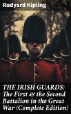 THE IRISH GUARDS: The First & the Second Battalion in the Great War (Complete Edition) (eBook, ePUB)