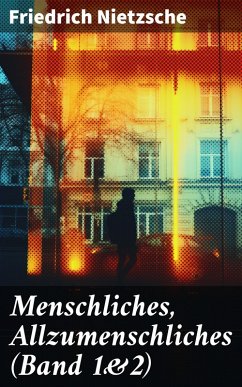 Menschliches, Allzumenschliches (Band 1&2) (eBook, ePUB) - Nietzsche, Friedrich