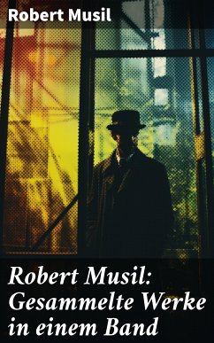 Robert Musil: Gesammelte Werke in einem Band (eBook, ePUB) - Musil, Robert