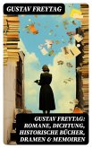 Gustav Freytag: Romane, Dichtung, Historische Bücher, Dramen & Memoiren (eBook, ePUB)