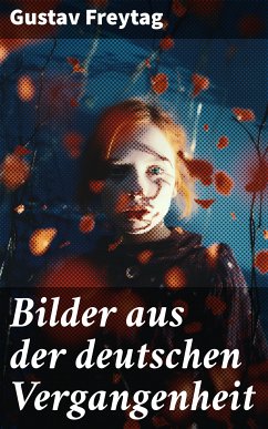 Bilder aus der deutschen Vergangenheit (eBook, ePUB) - Freytag, Gustav