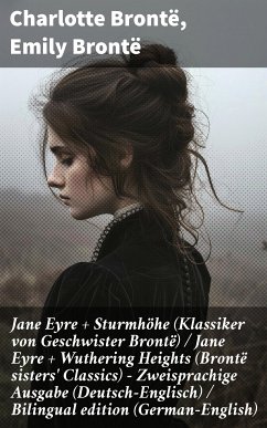 Jane Eyre + Sturmhöhe (Klassiker von Geschwister Brontë) / Jane Eyre + Wuthering Heights (Brontë sisters' Classics) - Zweisprachige Ausgabe (Deutsch-Englisch) / Bilingual edition (German-English) (eBook, ePUB) - Brontë, Charlotte; Brontë, Emily