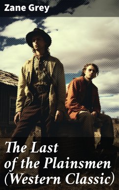 The Last of the Plainsmen (Western Classic) (eBook, ePUB) - Grey, Zane