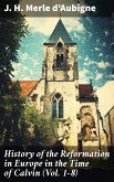 History of the Reformation in Europe in the Time of Calvin (Vol. 1-8) (eBook, ePUB)