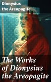 The Works of Dionysius the Areopagite (eBook, ePUB)