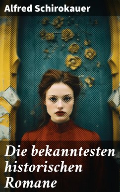 Die bekanntesten historischen Romane (eBook, ePUB) - Schirokauer, Alfred