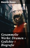 Gesammelte Werke: Dramen + Gedichte + Biografie (eBook, ePUB)