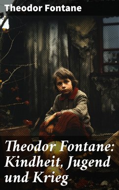 Theodor Fontane: Kindheit, Jugend und Krieg (eBook, ePUB) - Fontane, Theodor