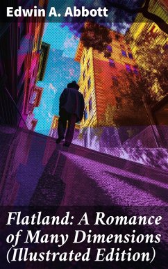 Flatland: A Romance of Many Dimensions (Illustrated Edition) (eBook, ePUB) - Abbott, Edwin A.