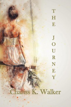 The Journey (Life is not Always Kind to Us, #2) (eBook, ePUB) - Walker, Chariss K.