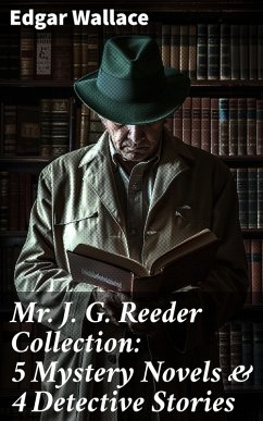 Cover Mr. J. G. Reeder Collection: 5 Mystery Novels & 4 Detective Stories (eBook, ePUB)