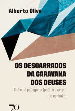 Os Desgarrados da Caravana dos Deuses (eBook, ePUB) - Alberto Oliva