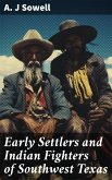Early Settlers and Indian Fighters of Southwest Texas (eBook, ePUB)