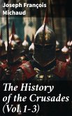 The History of the Crusades (Vol.1-3) (eBook, ePUB)