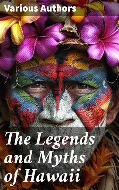 The Legends and Myths of Hawaii (eBook, ePUB) - Authors, Various