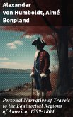 Personal Narrative of Travels to the Equinoctial Regions of America: 1799-1804 (eBook, ePUB)