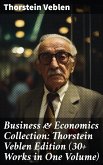 Business & Economics Collection: Thorstein Veblen Edition (30+ Works in One Volume) (eBook, ePUB)