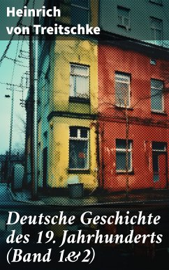 Deutsche Geschichte des 19. Jahrhunderts (Band 1&2) (eBook, ePUB) - Treitschke, Heinrich von